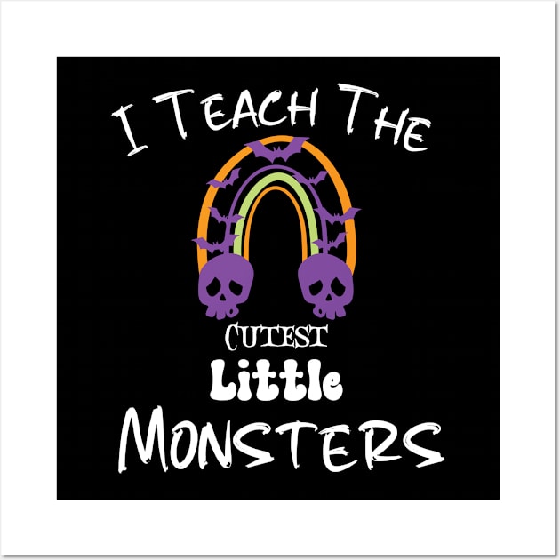 I Teach The Cutest Little Monsters Wall Art by The Studio Style